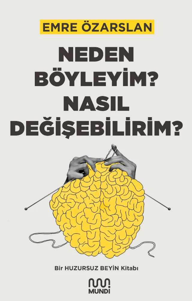 BİR HUZURSUZ BEYİN KİTABI NEDEN BÖYLEYİM? NASIL DEĞİŞEBİLİRİM? MUNDİ ETİKETİYLE RAFLARDA!