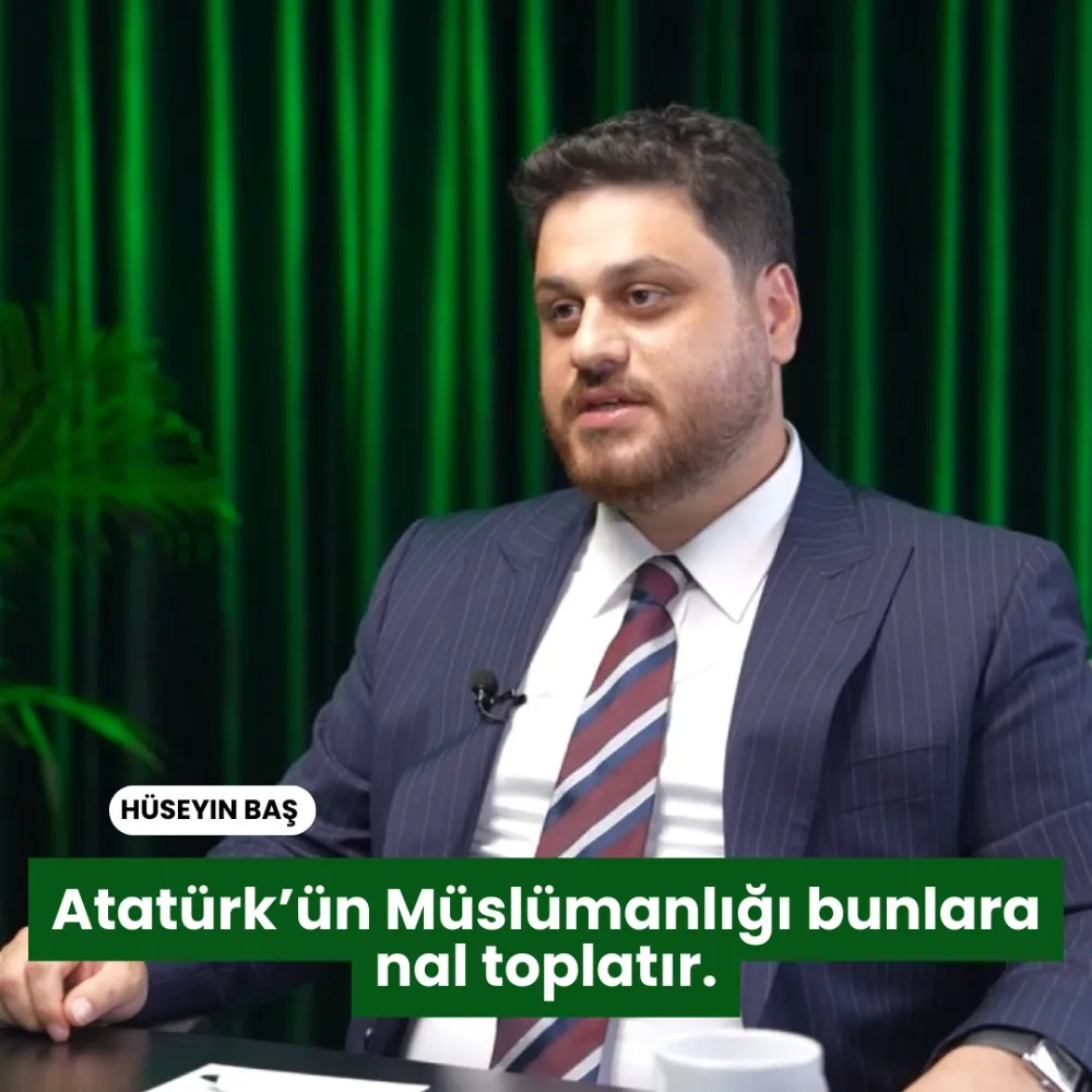 BTP LİDERİ BAŞ’”ATATÜRK’ÜN MÜSLÜMANLIĞI BUNLARA NAL TOPLATIR.”